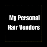 My Personal Hair Vendors